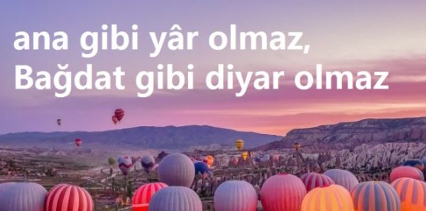 Ana gibi yar olmaz, Bağdat gibi diyar olmaz anlamı