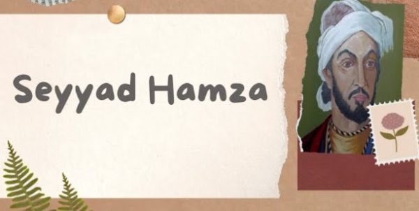 Şeyyâd Hamza Hayatı